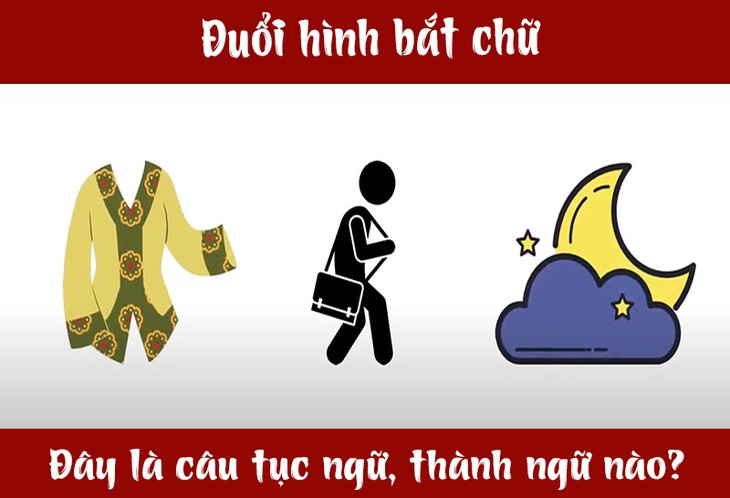 IQ cao có đoán được đây là câu tục ngữ, thành ngữ gì? (P138) - Ảnh 1.