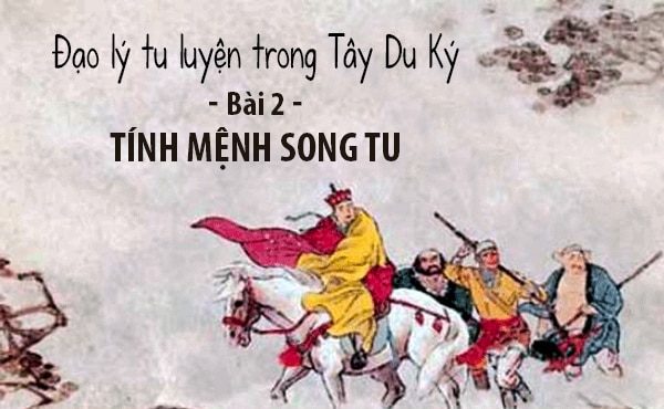 Tính mệnh song tu - Đạo lý tu luyện trong Tây Du Ký